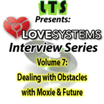 IVS Volume 07: Dealing with Men and Obstacles with Moxie & Future
